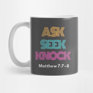 Ask, Seek, Knock, Matthew 7:7-8 Mug